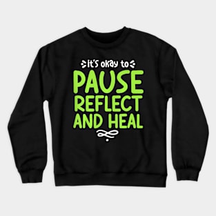 Pause Reflect And Heal Depression Mental Health Awareness Crewneck Sweatshirt